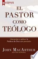El pastor como telogo/ The Pastor as a Theologian