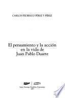 El pensamiento y la acción en la vida de Juan Pablo Duarte