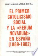 El primer catolicismo social y la Rerum novarum en España, 1889-1902