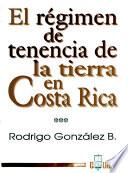 El régimen de tenencia de la tierra en Costa Rica