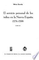 El servicio personal de los indios en la Nueva España: 1576-1599