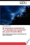 El Simulacro Esencial en la Obediencia Nocturna de Juan Vicente Melo