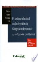El sistema electoral en la elección del Congreso colombiano: su configuración constitucional