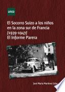 EL SOCORRO SUIZO A LOS NIÑOS EN LA ZONA SUR DE FRANCIA, 1939-1947 EL INFORME PARERA