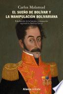 El sueño de Bolívar y la manipulación bolivariana