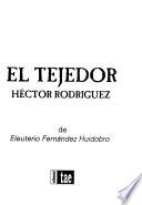 El tejedor, Héctor Rodriguez