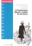 El Thatcherismo. Historia y análisis de una época