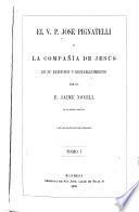 El V. P. José Pignatelli y la Compañía de Jesús en su extinción y restablecimiento