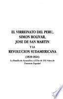 El virreinato del Perú, Simón Bolívar, José de San Martín y la revolución sudamericana (1810-1824)