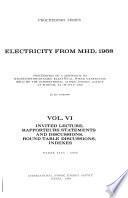 Electricity from MHD, 1968: Invited lecture, rapporteurs' statements and discussions, round table discussions, indexes
