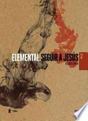 Elemental: Seguir a Jesus / Elemenal: Following Jesus