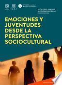 Emociones y juventudes desde la perspectiva sociocultural (Colección Emociones e interdisciplina)