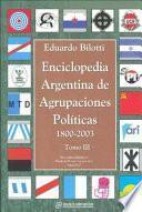 Enciclopedia argentina de agrupaciones políticas, 1800-2003: Desde la P. (Part. nacion. rev.) hasta la Z
