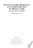 Encuesta sobre migración en la frontera sur de México, 2008