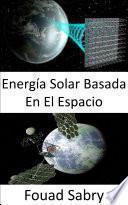 Energía Solar Basada En El Espacio