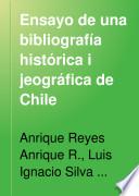 Ensayo de una bibliografía histórica i jeográfica de Chile