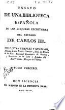 Ensayo de una biblioteca española de los escritores del reynado de Carlos III.