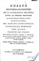 Ensayo historico-apologetico de la literatura española contra las opiniones preocupadas de algunos escritores modernos italianos: Literatura moderna