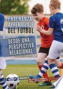 Enseñanza-aprendizaje del fútbol desde una perspectiva relaciónal