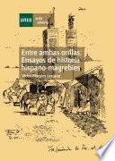 ENTRE AMBAS ORILLAS.ENSAYOS DE HISTORIA HISPANO-MAGREBÍES