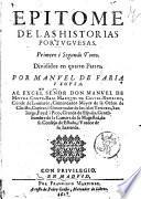 Epitome de las historias portuguesas. Primero i segundo tomo. Dividido en dos partes. Por Manuel de Faria i Sousa ..