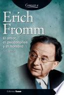 Erich Fromm. El amor, el psicoanálisis y el hombre.