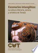 Escenarios intangibles: la cultura literaria, sonora y artística de Tonalá