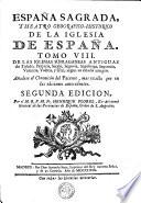 ESPAÑA SAGRADA. THEATRO GEOGRAPHICO-HISTORICO DE LA IGLESIA DE ESPAÑA.
