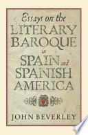 Essays on the Literary Baroque in Spain and Spanish America