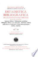 Estadística bibliográfica de la literatura chilena, 1812-1876: 1812-1859. Impresos chilenos. Obras sobre Chile. Escritores chilenos