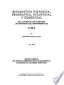 Estadistica historica, geografica, industrial y comercial de los pueblos que componen las provincias del Departamento de Lima