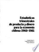 Estadísticas trimestrales de producto y dinero para la economía chilena