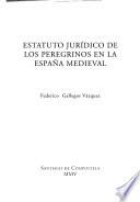 Estatuto jurídico de los peregrinos en la España medieval