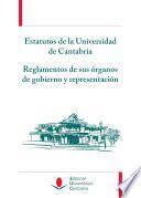Estatutos de la Universidad de Cantabria. Reglamentos de sus órganos de gobierno y representación