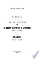 Estudio e índice general de El Plata científico y literario, 1854-1855 y Atlántida, 1911-1913