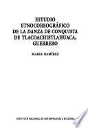 Estudio etnocoreográfico de la Danza de conquista de Tlacoachistlahuaca, Guerrero