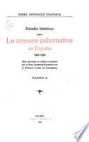 Estudio histórico sobre la censura gubernativa en España, 1800-1833