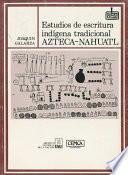 Estudios de escritura indígena tradicional azteca-náhuatl