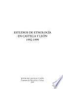 Estudios de etnología en Castilla y León 1992-1999