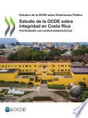 Estudios de la OCDE sobre Gobernanza Pública Estudio de la OCDE sobre Integridad en Costa Rica Protegiendo los logros democráticos