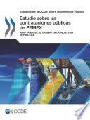 Estudios de la OCDE sobre Gobernanza Pública Estudio sobre las contrataciones públicas de PEMEX Adaptándose al cambio en la industria petrolera