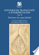 Estudios de traducción e interpretación. Entornos de especialidad. Vol. II