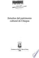 Estudios del patrimonio cultural de Chiapas