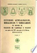 Estudios genealógicos, heráldicos y nobilarios en honor de Vicente de Cadenas y Vicent con motivo del XXV aniversario de la Revista Hidalguía