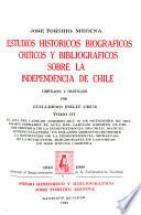 Estudios históricos, biográficos, críticos y bibliográficos sobre la independencia de Chile