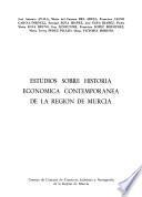 Estudios sobre historia económica contemporánea de la región de Murcia