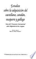 Estudios sobre la adquisición del castellano, catalán, eusquera y gallego