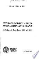 Estudios sobre la Baja Edad Media asturiana