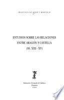 Estudios sobre las relaciones entre Aragón y Castilla (ss. XIII- XV)