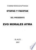Etapas y facetas del presidente Evo Morales Ayma